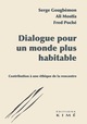Dialogue pour un monde plus habitable, Contribution pour une éthique de la rencontre (9782380721881-front-cover)