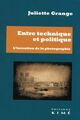 Entre technique et politique, L'invention de la photographie (9782380720488-front-cover)