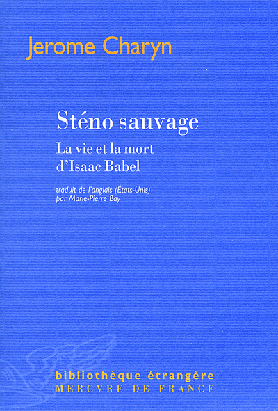 Sténo sauvage, La vie et la mort d'Isaac Babel (9782715225961-front-cover)