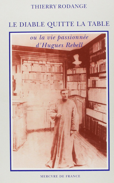 Le Diable quitte la table ou La vie passionnée d'Hugues Rebell (9782715218451-front-cover)