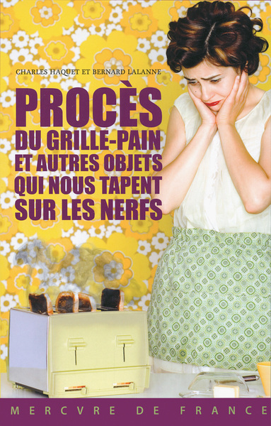 Procès du grille-pain et autres objets qui nous tapent sur les nerfs (9782715235533-front-cover)