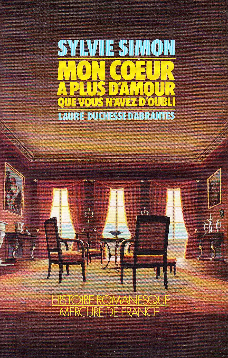 Mon coeur a plus d'amour que vous n'avez d'oubli, Laure, duchesse d'Abrantès (9782715214705-front-cover)