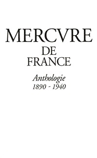 Mercure de France anthologie, 1890-1940, ANTHOLOGIE 1890-1940 (9782715220027-front-cover)