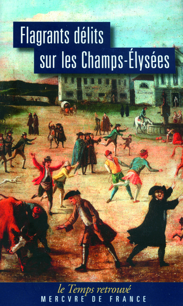 Flagrants délits sur les Champs-Élysées, Les dossiers de police du gardien Federici (1777-1791) (9782715230996-front-cover)