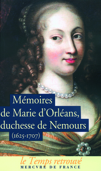 Mémoires de Marie d'Orléans, duchesse de Nemours / Lettres inédites de Marguerite de Lorraine, duchesse d'Orléans, (1625-1707) (9782715226333-front-cover)