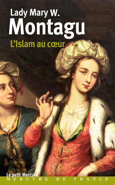 L'Islam au coeur, Lettres turques, 1717-1718 (9782715257955-front-cover)