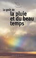 Le goût de la pluie et du beau temps (9782715255647-front-cover)