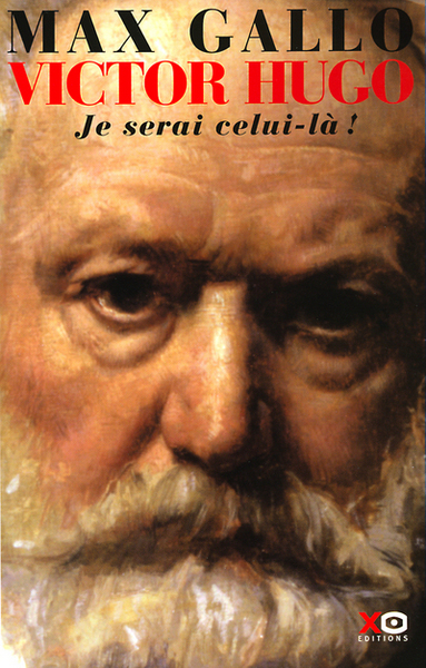 Victor Hugo - tome 2 Je serai celui-là 1844-1885 (9782845630222-front-cover)