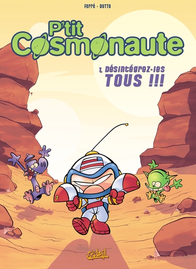 P'tit Cosmonaute T01, Désintégrez les tous ! (9782845657342-front-cover)