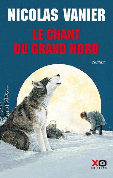 Le Chant du Grand Nord (édition intégrale) (9782845639546-front-cover)