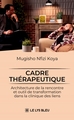 Cadre thérapeutique, Architecture de la rencontre et outil de transformation dans la clinique des liens (9791044037855-front-cover)