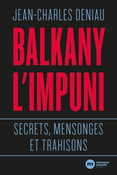 Balkany l'impuni, Secrets, mensonges et trahisons (9782369428176-front-cover)