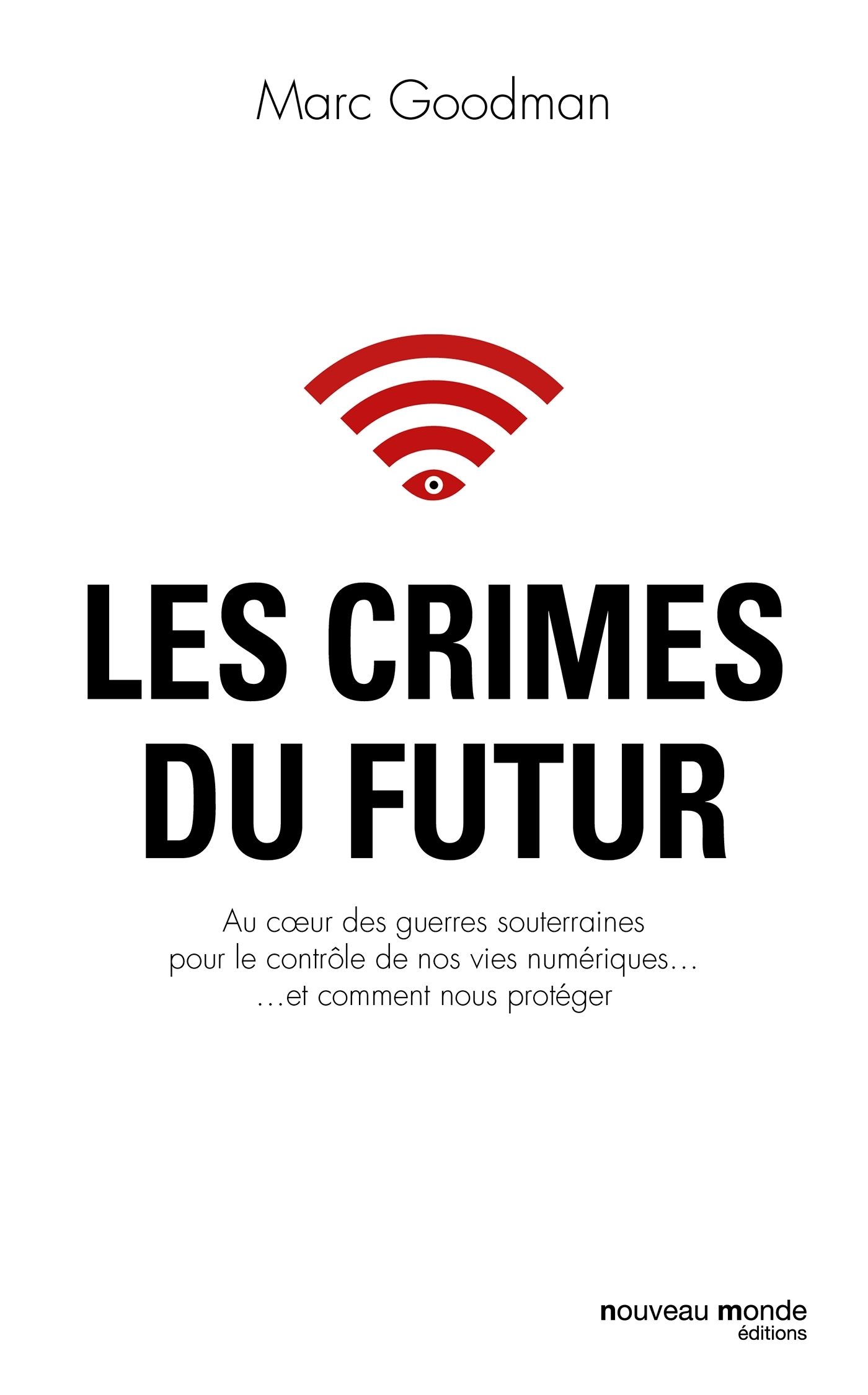 Les crimes du futur, Au coeur des guerres souterraines pour le contrôle de nos vies numériques...et comment nous protéger (9782369425823-front-cover)