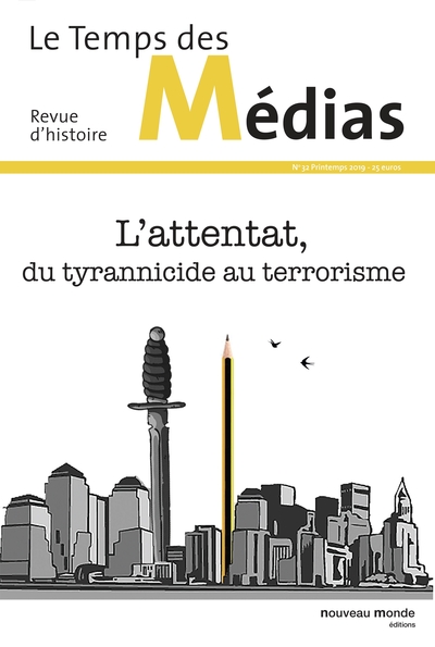 Le Temps des médias n° 32, L'attentat, du tyrannicide au terrorisme (9782369428695-front-cover)