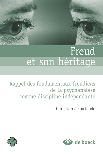 Freud et son héritage, Rappel des fondamentaux freudiens de la psychanalyse comme discipline indépendante (9782804162719-front-cover)