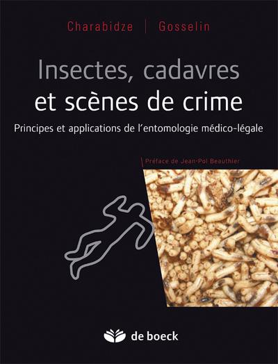 Insectes, cadavres et scènes de crime, Principes et applications de l'entomologie médico-légale (9782804184957-front-cover)