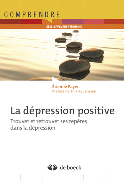 La dépression positive, Trouver et retrouver ses repères dans la dépression (9782804170875-front-cover)