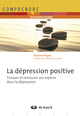 La dépression positive, Trouver et retrouver ses repères dans la dépression (9782804170875-front-cover)