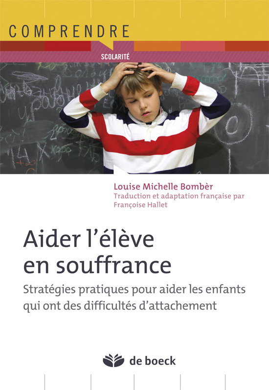 Aider l'élève en souffrance, Stratégies pratiques pour aider  les enfants qui ont des difficultés d'attachement (9782804171124-front-cover)