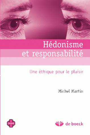 Hédonisme et responsabilité, Une éthique pour le plaisir (9782804103934-front-cover)