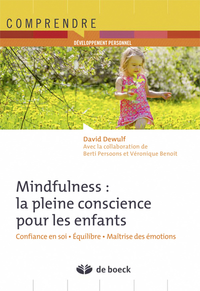 Mindfulness : la pleine conscience pour les enfants, Confiance en soi - Équilibre - Maîtrise des émotions (9782804190590-front-cover)