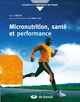 Micronutrition, santé et performance, Comprendre ce qu'est vraiment la micronutrition (9782804152352-front-cover)