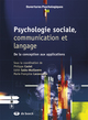 Psychologie sociale, communication et langage, De la conception aux applications (9782804162528-front-cover)