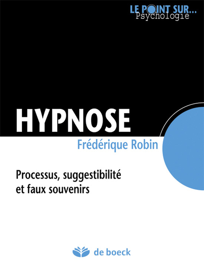Hypnose, Processus, suggestibilité et faux souvenirs (9782804182113-front-cover)