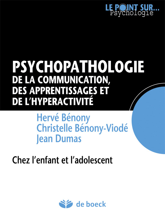 Psychopathologie de la communication, des apprentissages et de l'hyperactivité, Chez l'enfant et l'adolescent (9782804156688-front-cover)