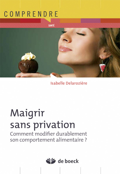 Maigrir sans privation, Comment modifier durablement son comportement alimentaire (9782804185022-front-cover)