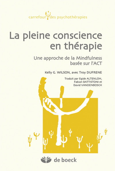 La pleine conscience en thérapie, Une approche de la Mindfulness basée sur l'ACT (9782804189020-front-cover)