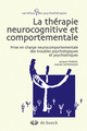 La thérapie neurocognitive et comportementale, Prise en charge neurocomportementale des troubles psychologiques et psychiatrique (9782804185220-front-cover)