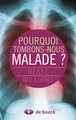 Pourquoi tombons-nous malade ? (9782804181710-front-cover)