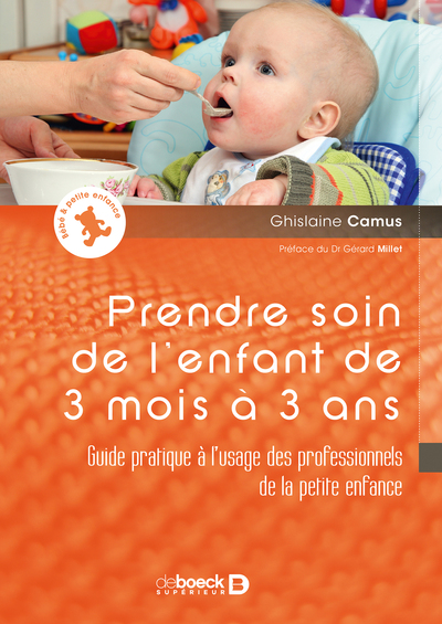 Prendre soin de l'enfant de 3 mois à 3 ans, Guide pratique à l'usage des professionnels de la petite enfance (9782804181901-front-cover)
