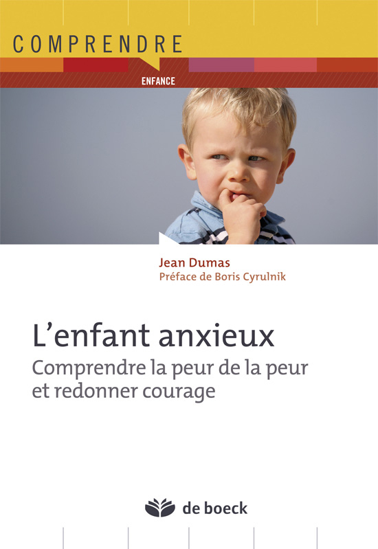 L'enfant anxieux, Comprendre la peur de la peur et redonner courage (9782804170868-front-cover)