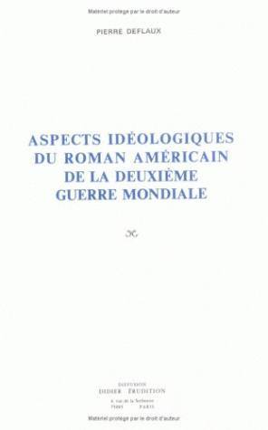 Aspects idéologiques du roman américain de la deuxième guerre mondiale (9782864600459-front-cover)