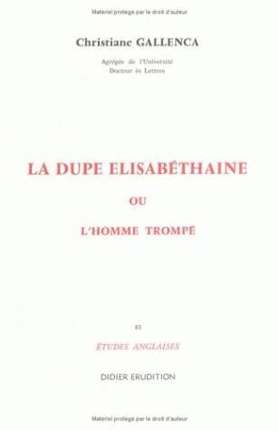 La Dupe élizabéthaine ou l'homme trompé (9782864600190-front-cover)