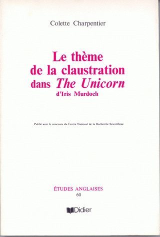 Le Thème de la claustration dans The Unicorn d'Iris Murdoch (9782864604570-front-cover)