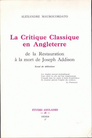 La Critique classique en Angleterre de la Restauration à la mort de Joseph Addison, Essai de définition (9782864605881-front-cover)