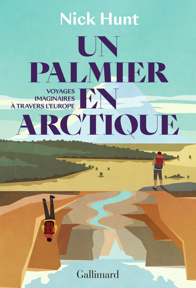 Un palmier en Arctique, Voyages imaginaires à travers l'Europe (9782072935596-front-cover)