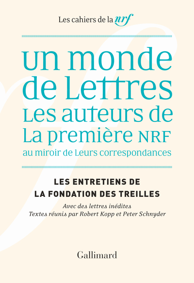 Un monde de lettres, Les auteurs de la première NRF au miroir de leurs correspondances (9782072931666-front-cover)