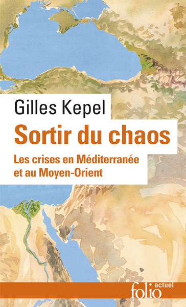 Sortir du chaos, Les crises en Méditerranée et au Moyen-Orient (9782072917707-front-cover)