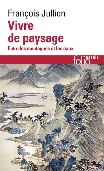Vivre de paysage, Entre les montagnes et les eaux (9782072971310-front-cover)