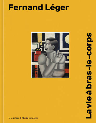 Fernand Léger, La vie à bras-le-corps (9782072901942-front-cover)