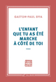 L'enfant que tu as été marche à côté de toi (9782072920615-front-cover)