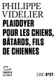 Plaidoyer pour les chiens, bâtards, fils de chiennes (9782072951336-front-cover)