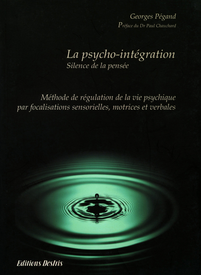 La psycho-intégration - méthode de régulation de la vie psychique par focalisation sensorielle, motrice et verbale (9782907653701-front-cover)