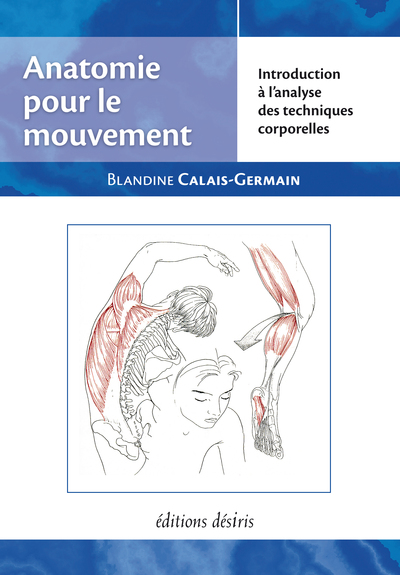Anatomie pour le mouvement - introduction à l'analyse des techniques corporelles (9782907653015-front-cover)