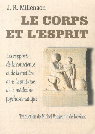 Le corps et l'esprit - les rapports de la conscience et de la matière dans la pratique de la médecine psychosomatique (9782907653510-front-cover)