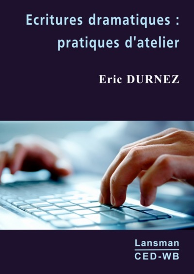 ECRITURES DRAMATIQUES : PRATIQUES D'ATELIER (9782807102170-front-cover)